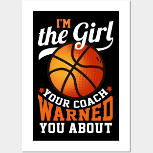 I'm The Girl Your Coach Warned You About Basketball Posters and Art